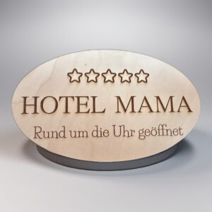 Holzschild Hotel Mama - Rund um die Uhr geöffnet