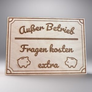 Holzschild Außer Betrieb - Fragen kosten extra