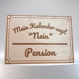 Holzschild Mein Kalender sagt Nein – Pension