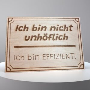 Holzschild Ich bin nicht unhöflich – Ich bin effizient